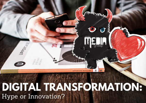 Digital Transformation: Hype Or Innovation?