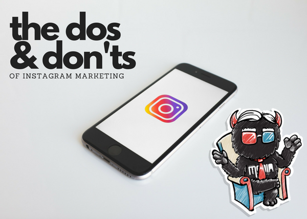 The Dos and Don’ts of Instagram Marketing