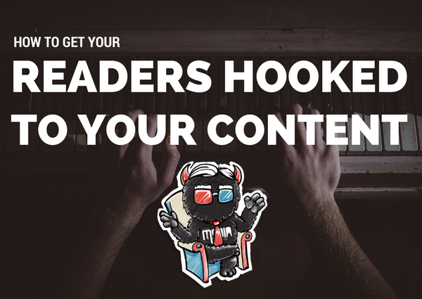 5 Simple Ways to Get Your Reader Hooked to Your Content