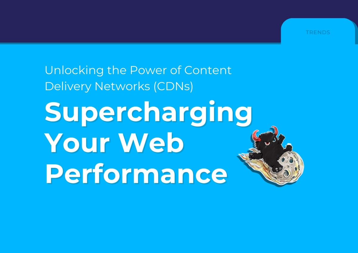 Unlocking the Power of Content Delivery Networks (CDNs): Supercharging Your Web Performance