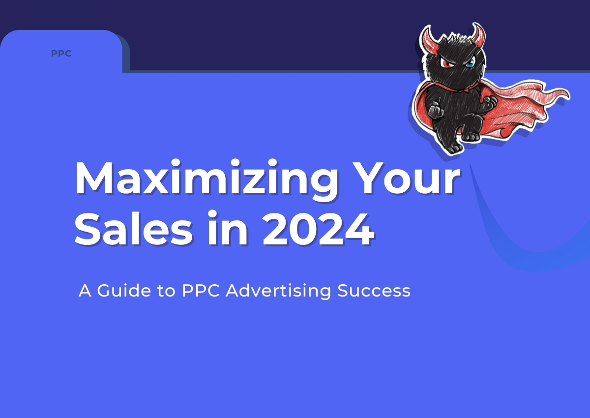 Maximizing Your Sales in 2024: A Guide to PPC Advertising Success