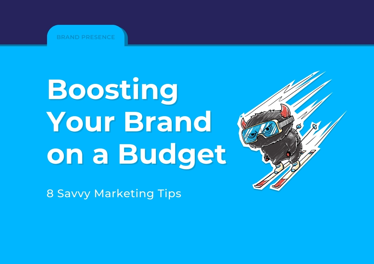 Boosting Your Brand on a Budget: 8 Savvy Marketing Tips