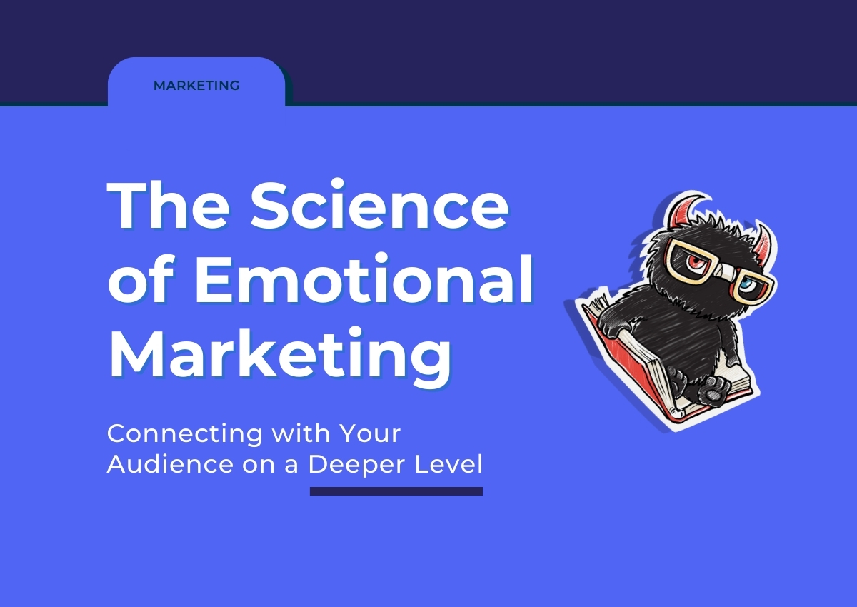 The Science of Emotional Marketing: Connecting with Your Audience on a Deeper Level