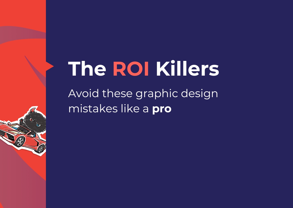 The ROI killers: Avoid these graphic design mistakes like a pro