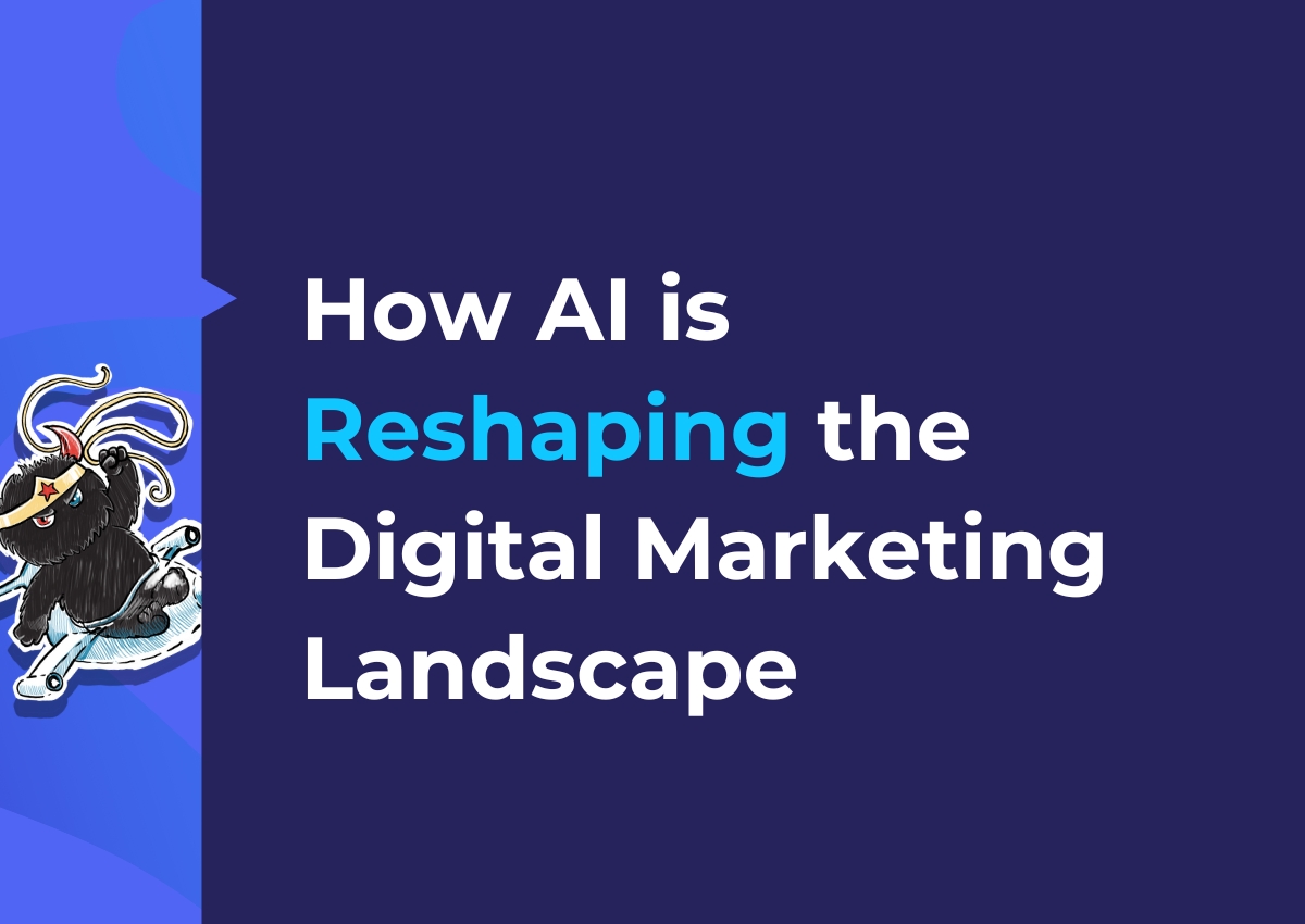 How AI is reshaping the digital marketing landscape