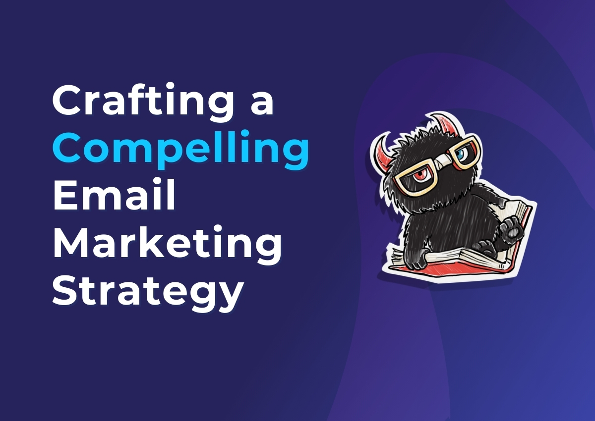 Crafting a Compelling Email Marketing Strategy with Monstrous Media Group LLC