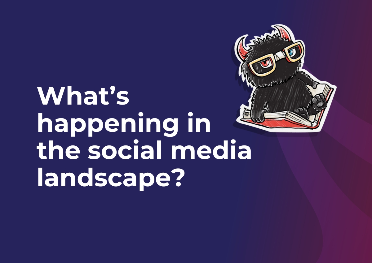 What’s happening in the social media landscape?