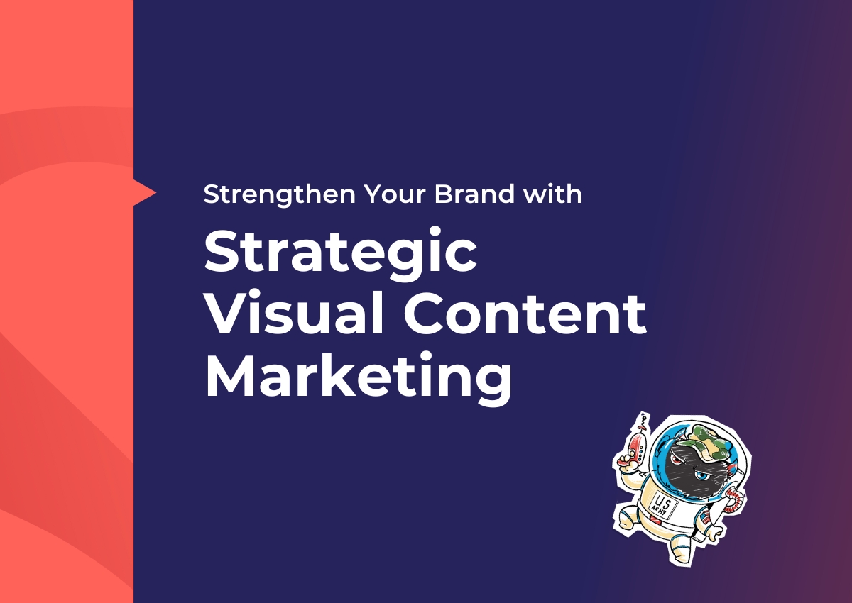 Strengthen Your Brand with Strategic Visual Content Marketing