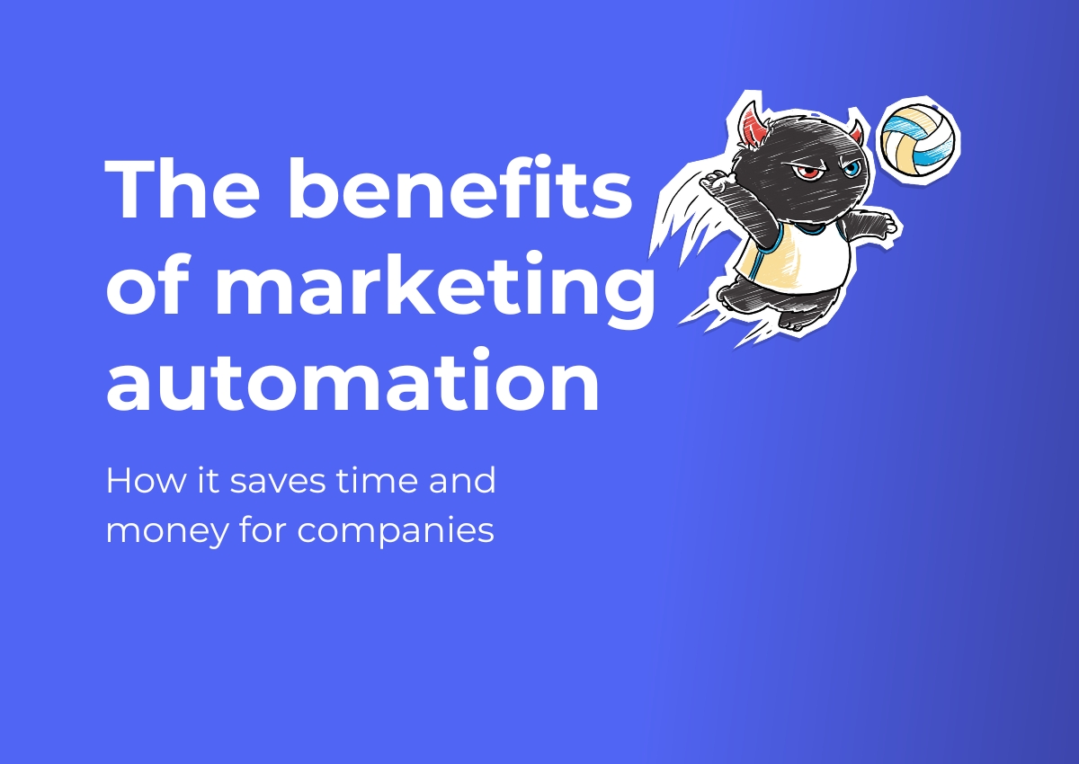 The benefits of marketing automation: How it saves time and money for companies