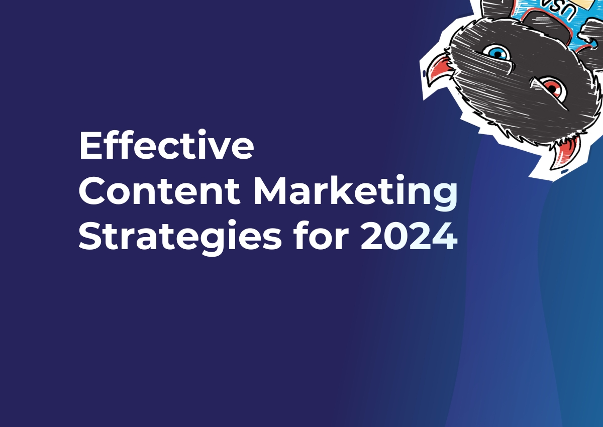 Effective Content Marketing Strategies for 2024