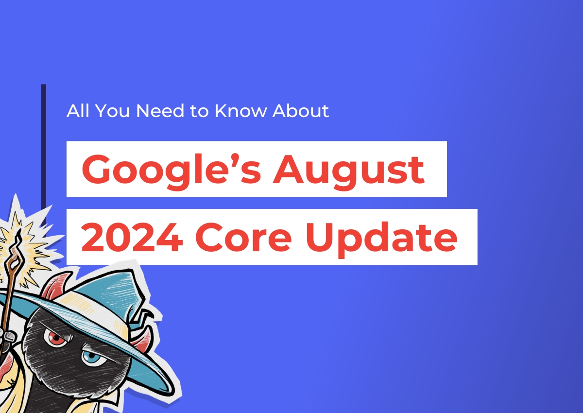 All You Need to Know About Google’s August 2024 Core Update