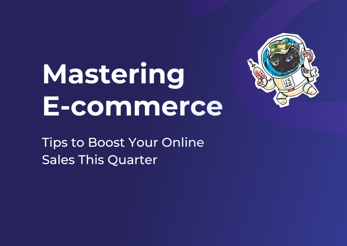 Mastering E-commerce: Tips to Boost Your Online Sales This Quarter