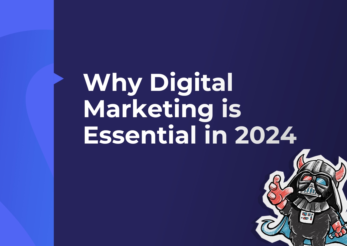 Why Digital Marketing is Essential in 2024