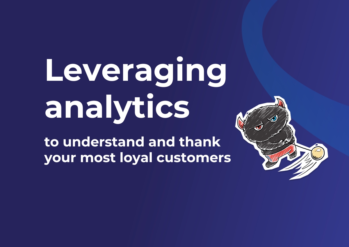 Leveraging analytics to understand and thank your most loyal customers