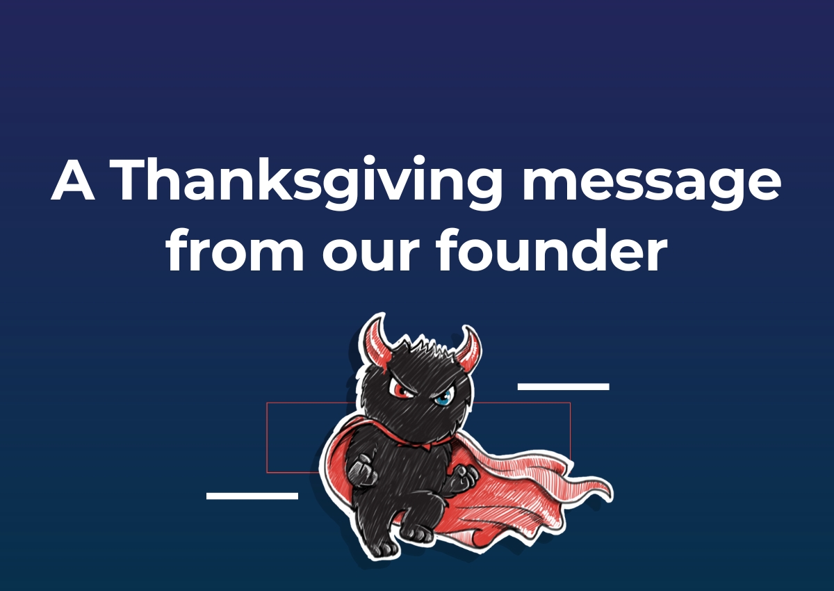 A Thanksgiving message from our founder, in one minute