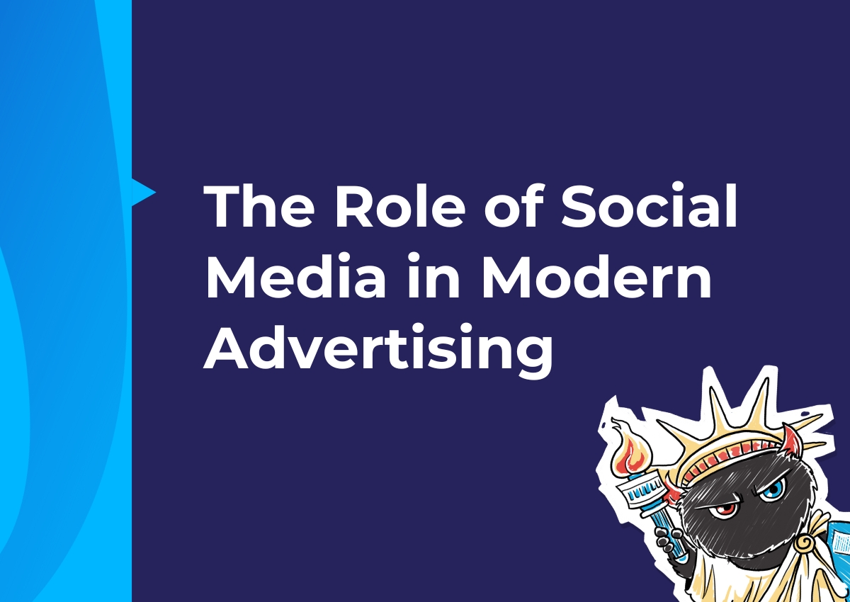 The Role of Social Media in Modern Advertising