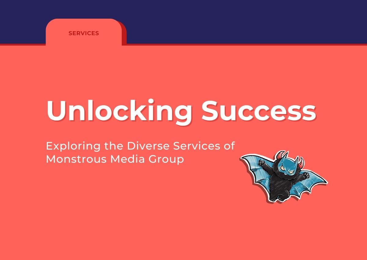 Unlocking Success: Exploring the Diverse Services of Monstrous Media Group