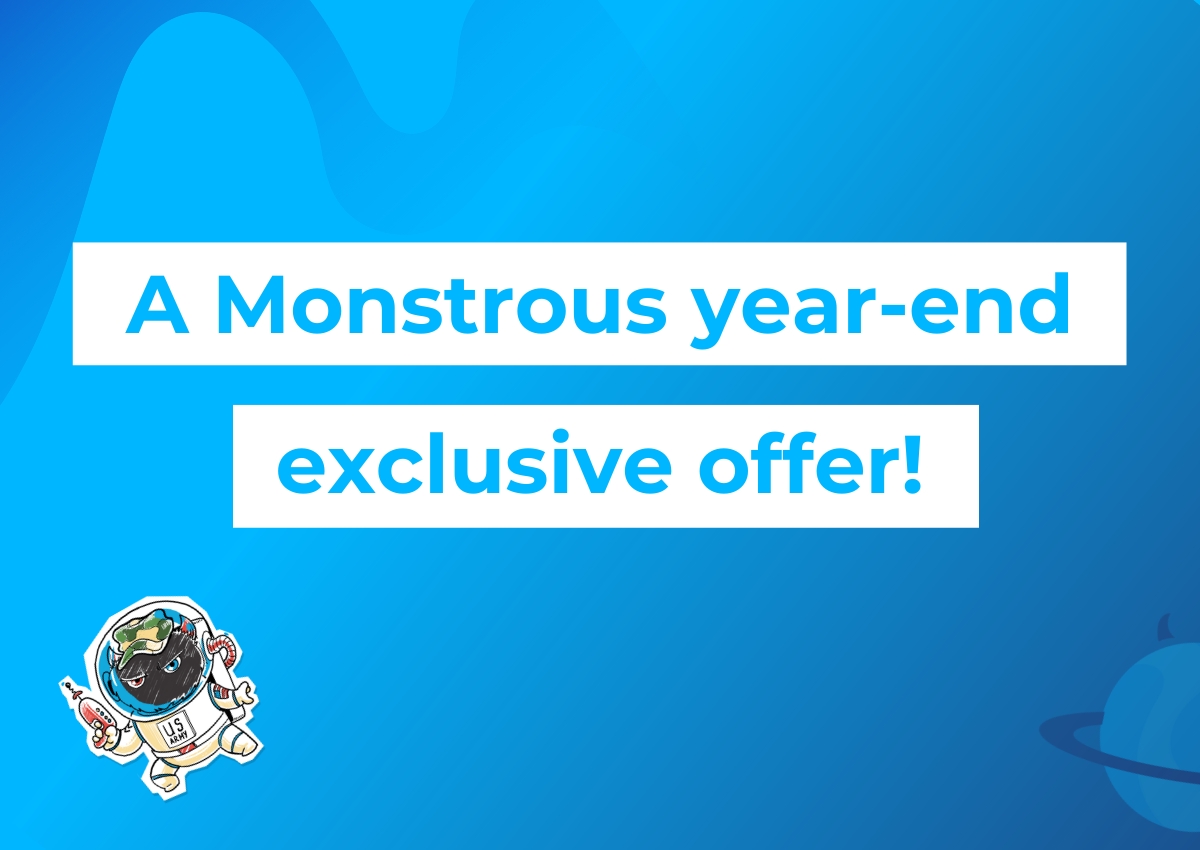 A Monstrous year-end exclusive offer!