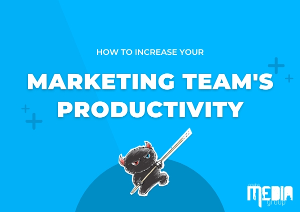 How to increase your marketing team’s productivity