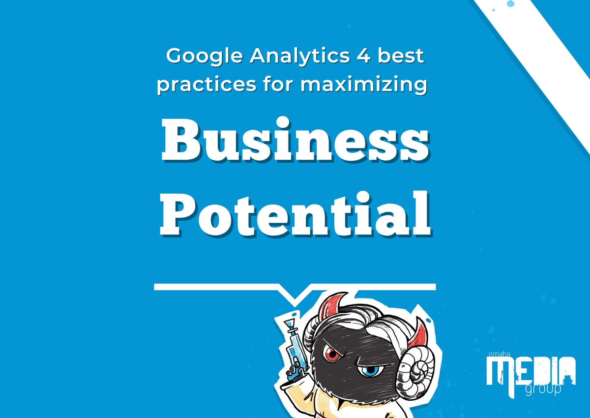 Google Analytics 4 best practices for maximizing business potential