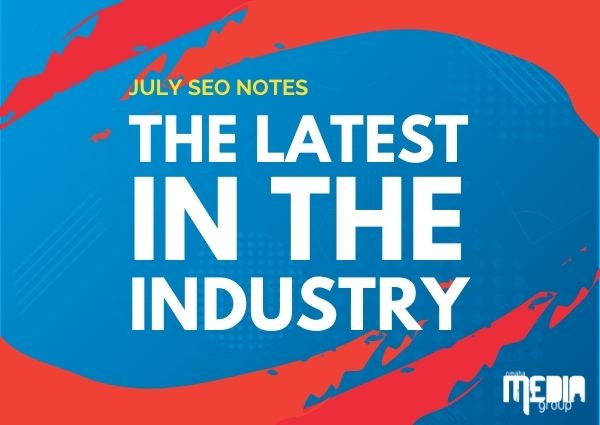 July SEO Notes: The latest in the industry