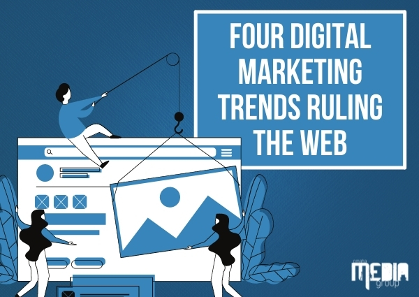 Updated: Four digital marketing trends ruling the web