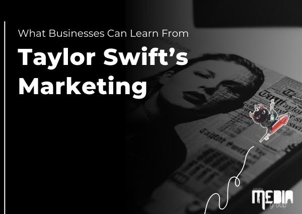 What businesses can learn from Taylor Swift’s marketing