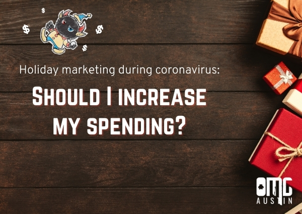 Holiday marketing during coronavirus: Should I increase my spending?