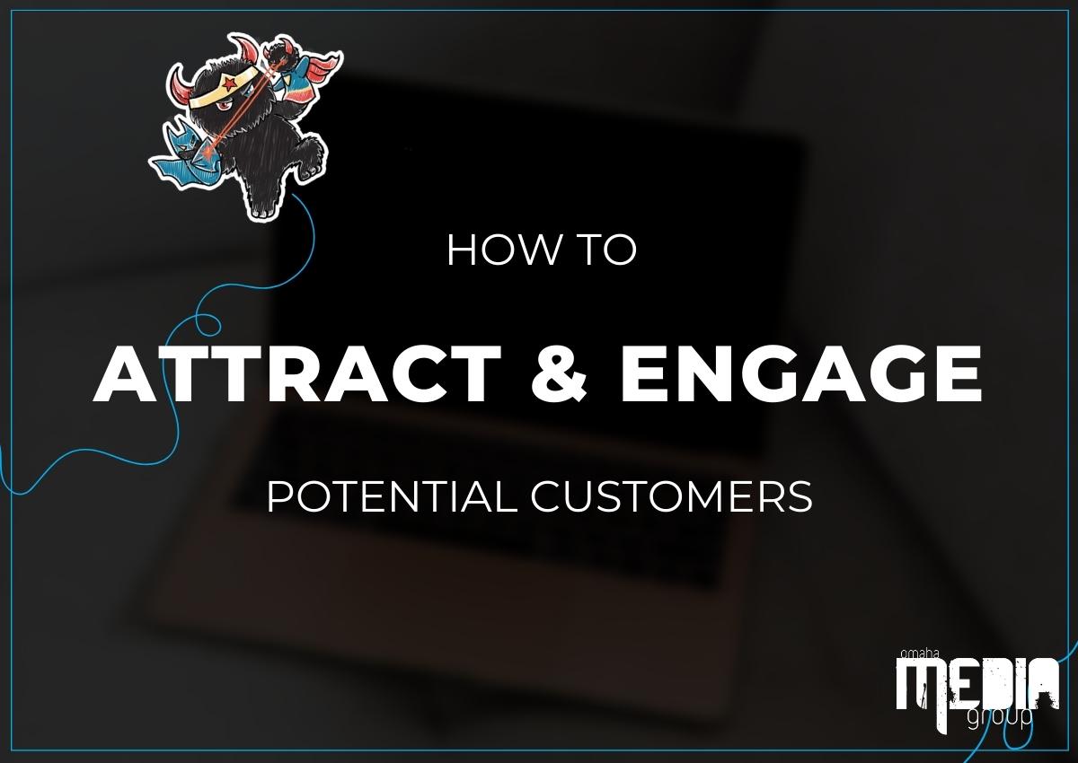 How to attract and engage potential customers