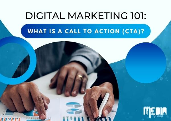 Digital Marketing 101: What is a Call to Action (CTA)?