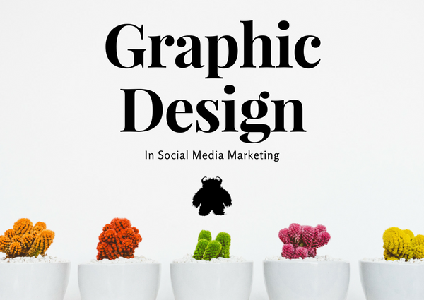 Graphic Design In Social Media Marketing