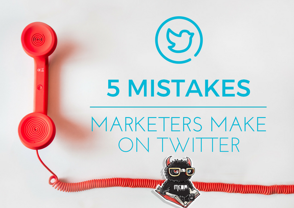 Five Mistakes Marketers Make on Twitter