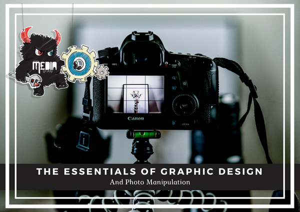 The Essentials Of Graphic Design And Photo Manipulation