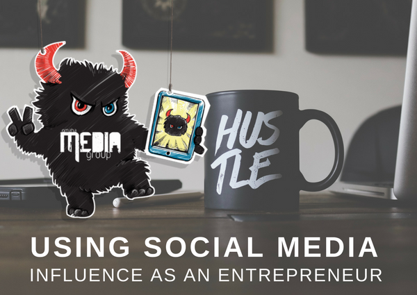 Using Social Media Influence As An Entrepreneur