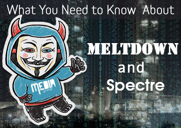 What You Need to Know About Meltdown and Spectre