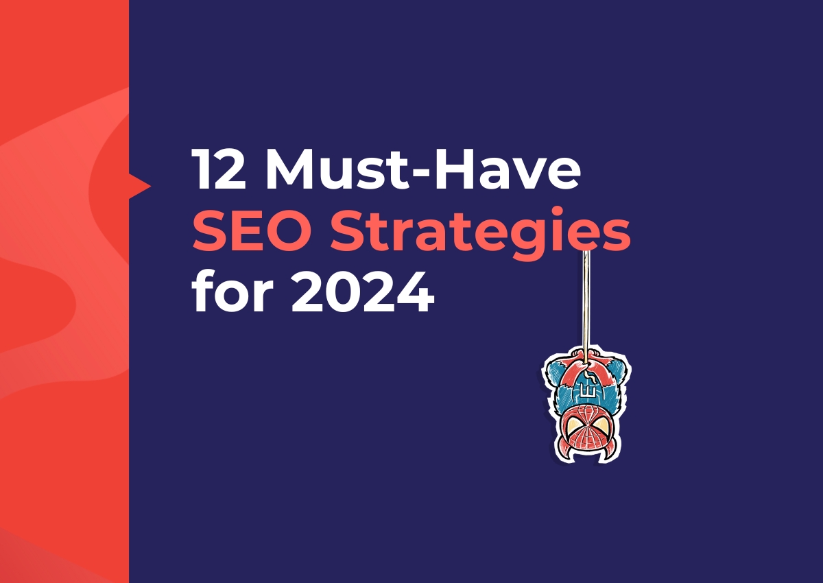 12 Must-Have SEO Strategies for 2024