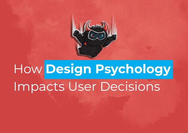 How Design Psychology Impacts User Decisions